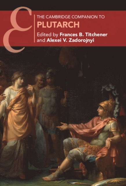 Alexei V. Zadorojnyi, Frances B. Titchener - Cambridge Companion to Plutarch, E-bok