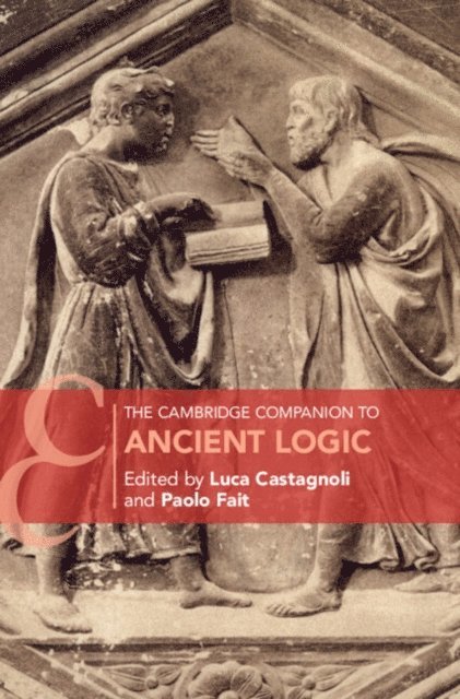 Paolo Fait, Luca Castagnoli - Cambridge Companion to Ancient Logic, E-bok
