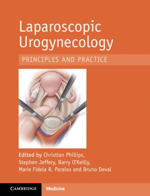Bruno Deval, Marie Fidela R. Paraiso, Barry O'Reilly, Stephen Jeffery, Christian Phillips - Laparoscopic Urogynaecology, E-bok