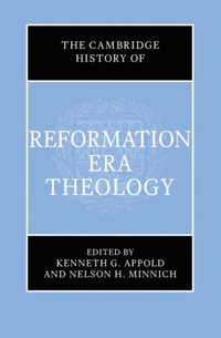 Cambridge History of Reformation Era Theology