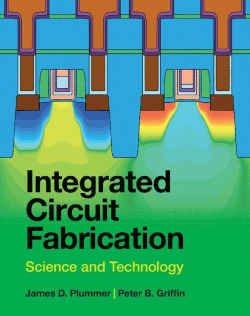 Peter B. Griffin, James D. Plummer - Integrated Circuit Fabrication, E-bok. Tillgänglighet: Lägg i varukorg