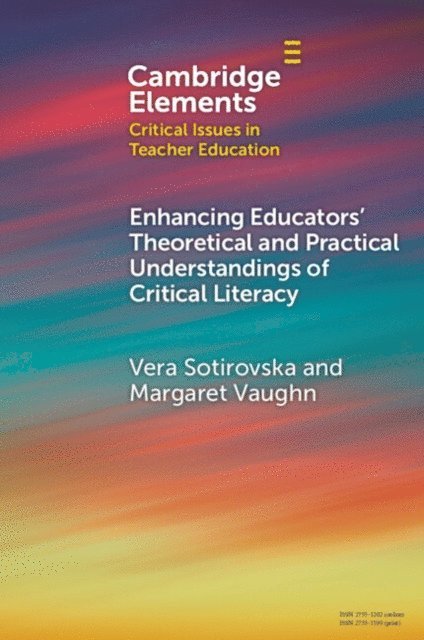 Margaret Vaughn, Vera Sotirovska - Enhancing Educators' Theoretical and Practical Understandings of Critical Literacy, E-bok