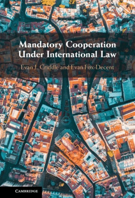 Evan Fox-Decent, Evan J. Criddle - Mandatory Cooperation Under International Law, E-bok