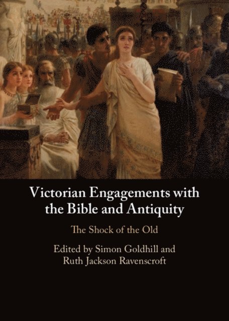 Ruth Jackson Ravenscroft, Simon Goldhill - Victorian Engagements with the Bible and Antiquity, E-bok