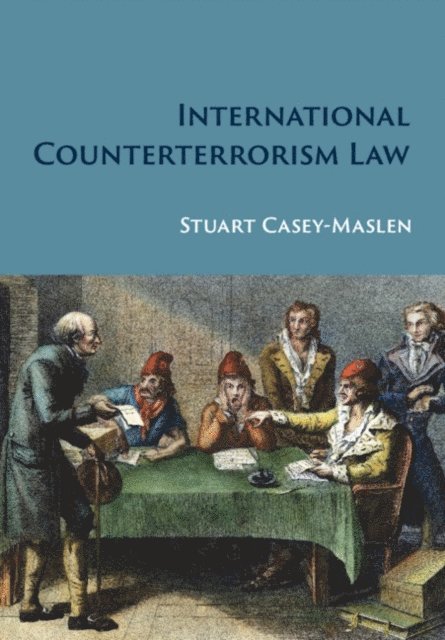 Stuart Casey-Maslen - International Counterterrorism Law, E-bok