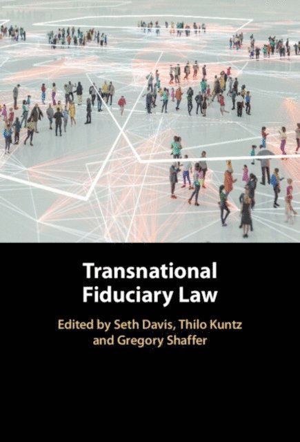 Gregory Shaffer, Thilo Kuntz, Seth Davis - Transnational Fiduciary Law, E-bok