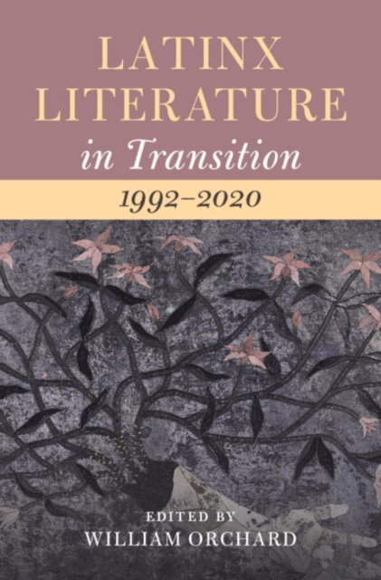 William Orchard - Latinx Literature in Transition, 1992-2020: Volume 3, E-bok