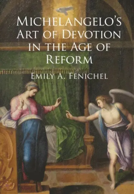 Emily A. Fenichel - Michelangelo's Art of Devotion in the Age of Reform, E-bok. Tillgänglighet: Lägg i varukorg