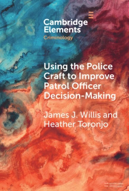 Heather Toronjo, James J. Willis - Using the Police Craft to Improve Patrol Officer Decision-Making, E-bok