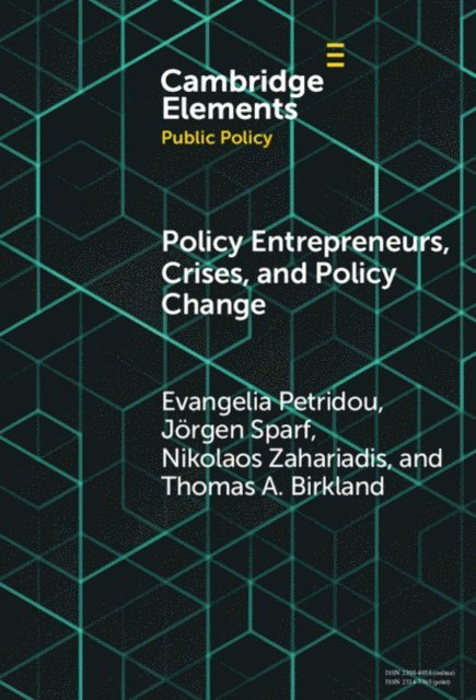 Thomas Birkland, Nikolaos Zahariadis, Jorgen Sparf, Evangelia Petridou - Policy Entrepreneurs, Crises, and Policy Change, E-bok