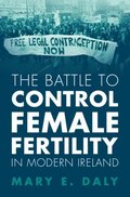 Battle to Control Female Fertility in Modern Ireland