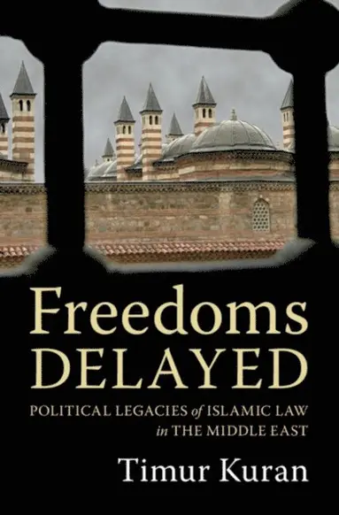 Timur Kuran - Freedoms Delayed, E-bok