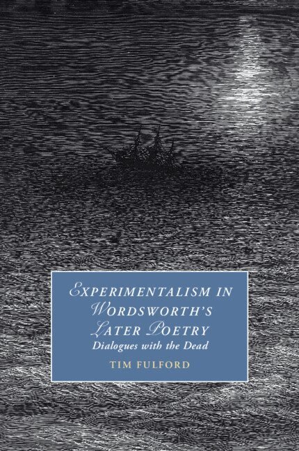 Experimentalism in Wordsworth's Later Poetry