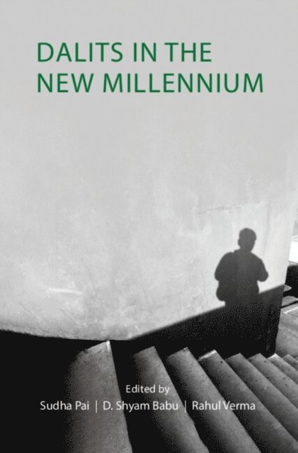 Rahul Verma, D. Shyam Babu, Sudha Pai - Dalits in the New Millennium, E-bok