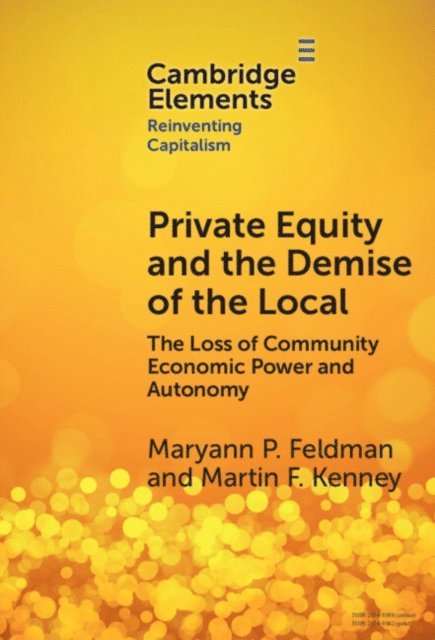 Martin Kenney, Maryann Feldman - Private Equity and the Demise of the Local, E-bok