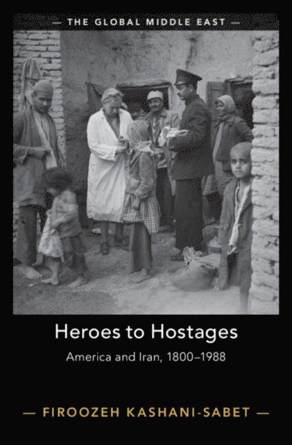 Firoozeh Kashani-Sabet - Heroes to Hostages, E-bok