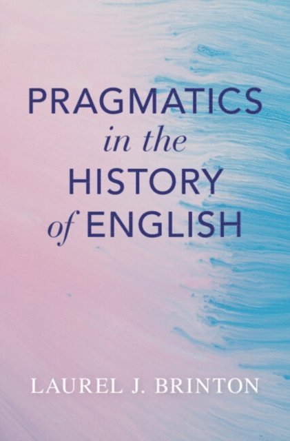 Laurel J. Brinton - Pragmatics in the History of English, E-bok