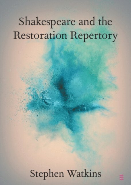 Stephen Watkins - Shakespeare and the Restoration Repertory, E-bok