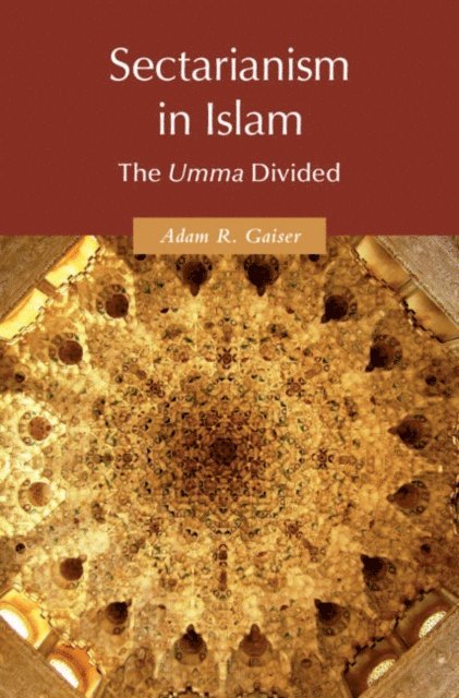 Adam R. Gaiser - Sectarianism in Islam, E-bok