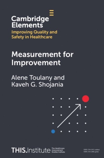 Kaveh G. Shojania, Alene Toulany - Measurement for Improvement, E-bok