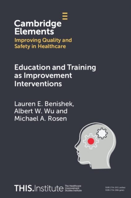Michael A. Rosen, Albert W. Wu, Lauren E. Benishek - Education and Training as Improvement Interventions, E-bok