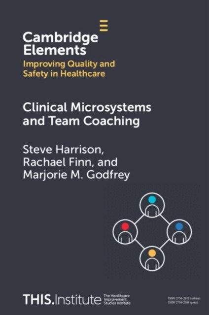 Marjorie M. Godfrey, Rachael Finn, Steve Harrison - Clinical Microsystems and Team Coaching, E-bok