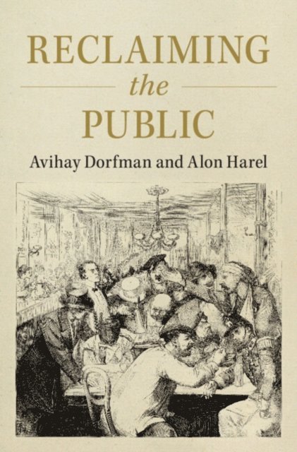 Alon Harel, Avihay Dorfman - Reclaiming the Public, E-bok