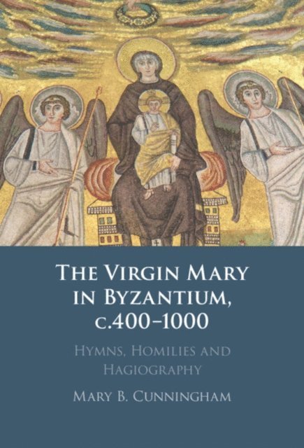 Mary B. Cunningham - Virgin Mary in Byzantium, c.400-1000, E-bok