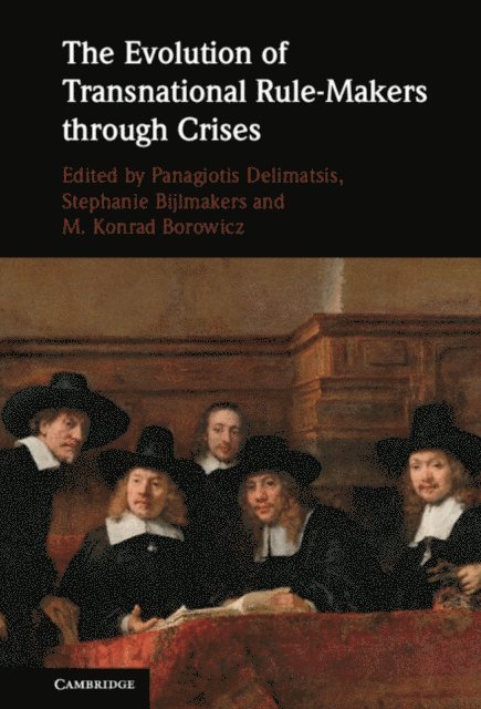 M. Konrad Borowicz, Stephanie Bijlmakers, Panagiotis Delimatsis - Evolution of Transnational Rule-Makers through Crises, E-bok