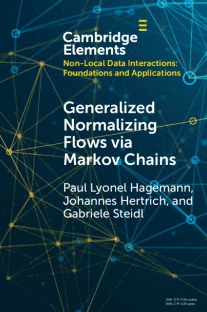 Gabriele Steidl, Johannes Hertrich, Paul Lyonel Hagemann - Generalized Normalizing Flows via Markov Chains, E-bok