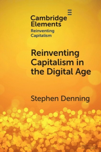 Stephen Denning - Reinventing Capitalism in the Digital Age, E-bok