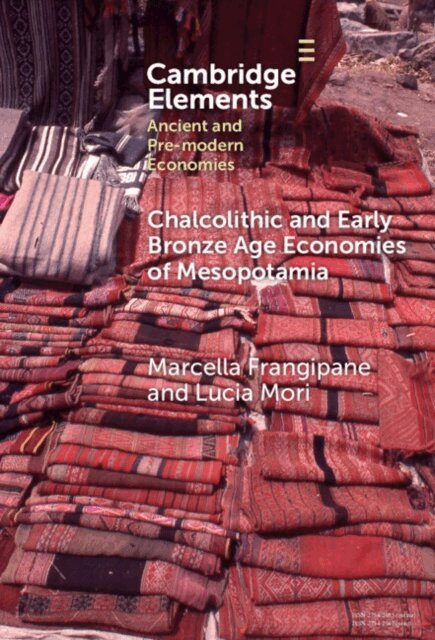 Lucia Mori, Marcella Frangipane - Chalcolithic and Early Bronze Age Economies of Mesopotamia, E-bok