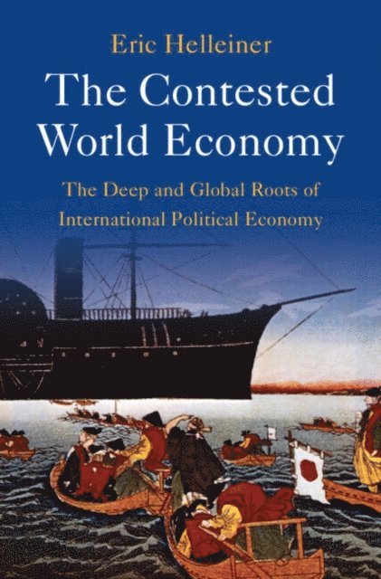 Eric Helleiner - Contested World Economy, E-bok