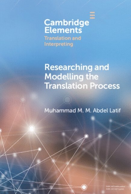 Muhammad M. M. Abdel Latif - Researching and Modelling the Translation Process, E-bok