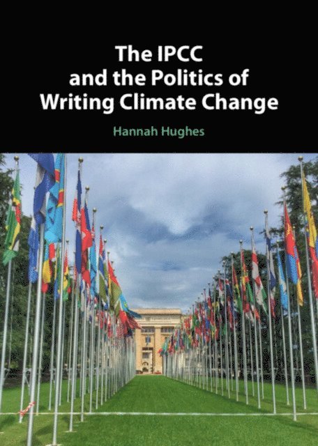 Hannah Hughes - IPCC and the Politics of Writing Climate Change, E-bok