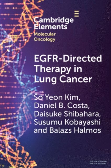 Balazs Halmos, Susumu Kobayashi, Daisuke Shibahara, Daniel B. Costa, So Yeon Kim - EGFR-Directed Therapy in Lung Cancer, E-bok