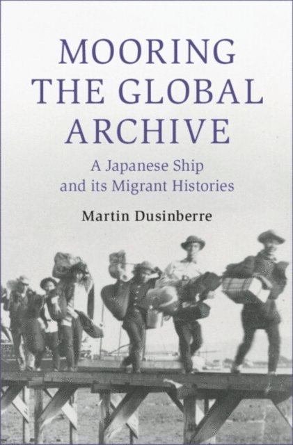 Martin Dusinberre - Mooring the Global Archive, E-bok