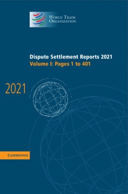 World Trade Organization - Dispute Settlement Reports 2021: Volume 1, 1-401, E-bok