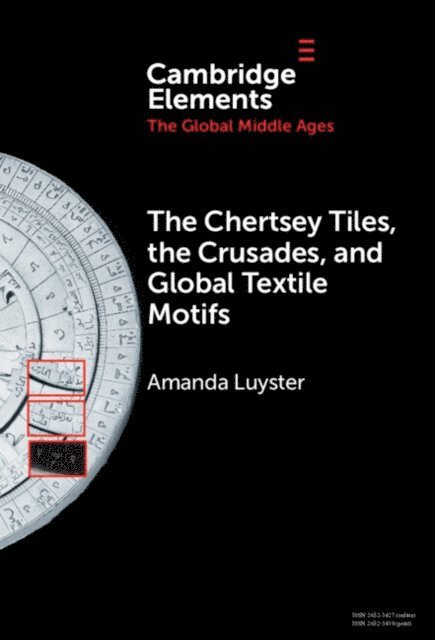 Amanda Luyster - Chertsey Tiles, the Crusades, and Global Textile Motifs, E-bok