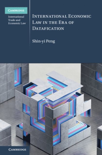 Shin-yi Peng - International Economic Law in the Era of Datafication, E-bok