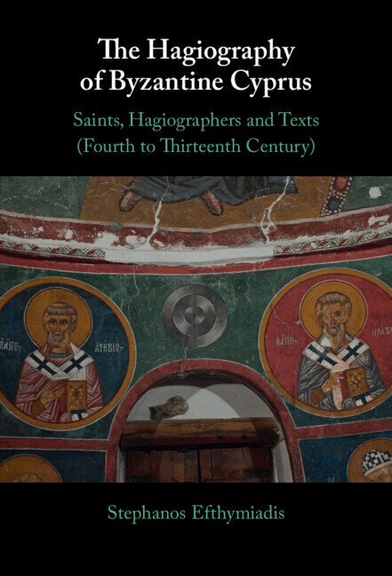 Stephanos Efthymiadis - The Hagiography of Byzantine Cyprus, Inbunden