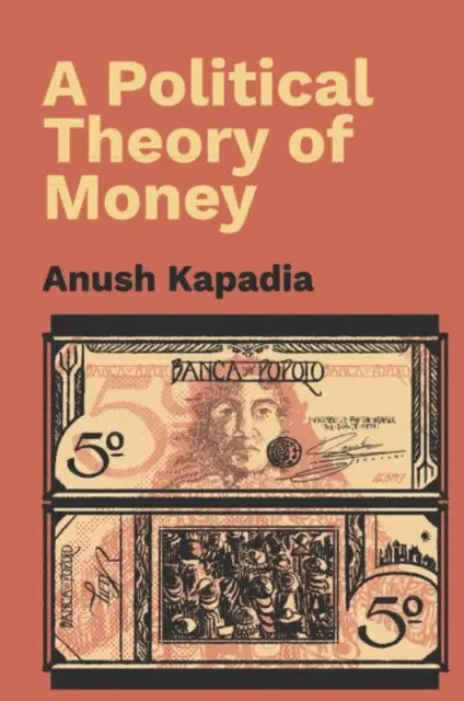 Anush Kapadia - Political Theory of Money, E-bok. Tillgänglighet: Lägg i varukorg