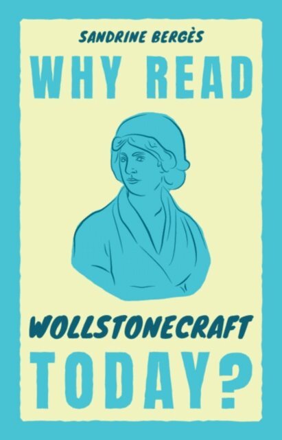 Sandrine Berges - Why Read Wollstonecraft Today?, E-bok