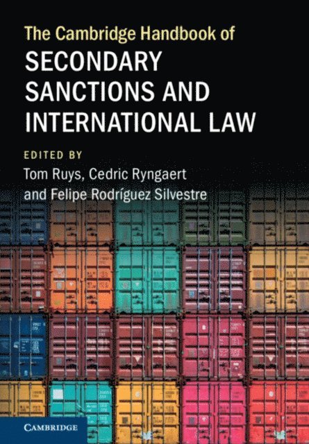 Felipe Rodriguez Silvestre, Cedric Ryngaert, Tom Ruys - Cambridge Handbook of Secondary Sanctions and International Law, E-bok