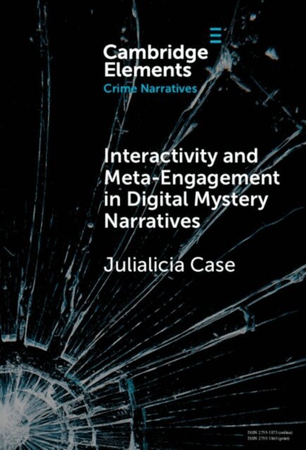 Julialicia Case - Interactivity and Meta-Engagement in Digital Mystery Narratives, E-bok