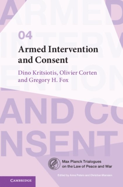 Gregory H. Fox, Olivier Corten, Dino Kritsiotis - Armed Intervention and Consent, E-bok