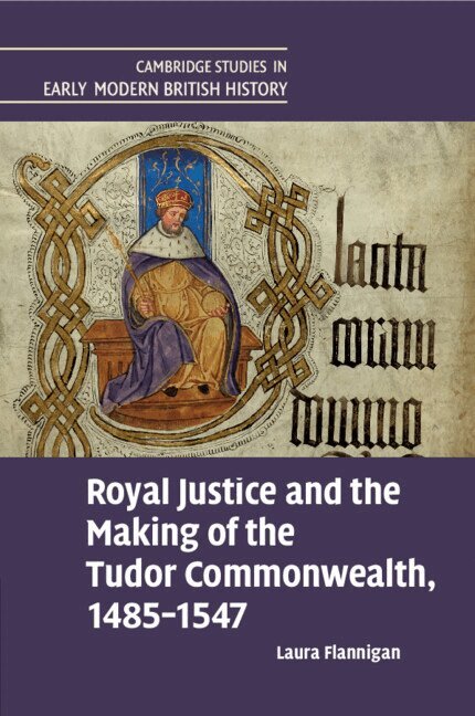 Laura Flannigan - Royal Justice and the Making of the Tudor Commonwealth, 1485-1547, Häftad. Tillgänglighet: Lägg i varukorg