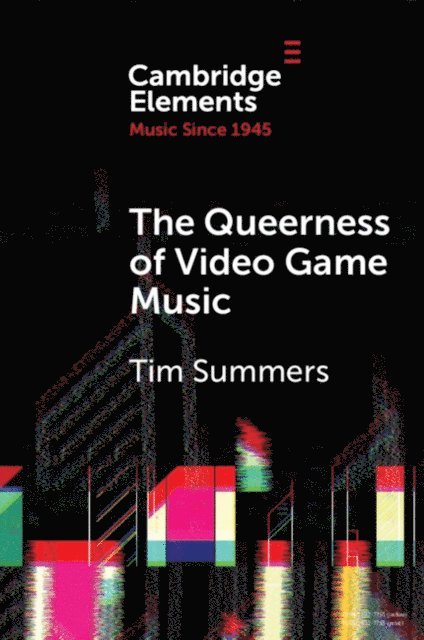 Tim Summers - Queerness of Video Game Music, E-bok
