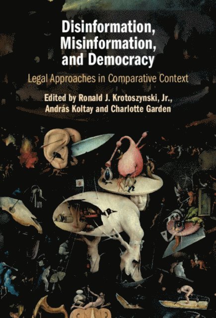 Charlotte Garden, Andras Koltay, Jr. Ronald J. Krotoszynski - Disinformation, Misinformation, and Democracy, E-bok