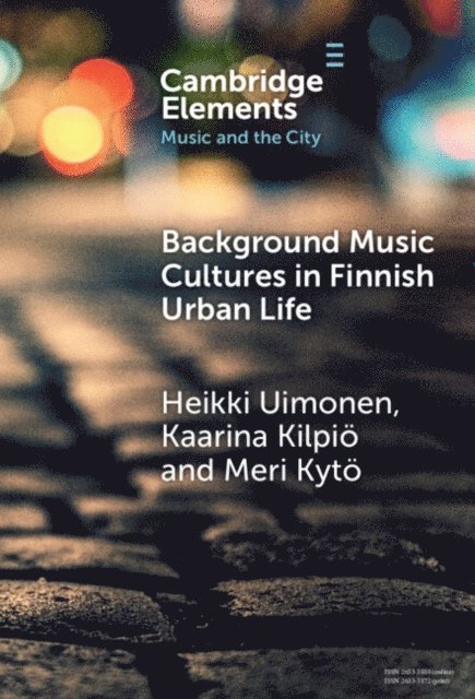 Meri Kyto, Kaarina Kilpio, Heikki Uimonen - Background Music Cultures in Finnish Urban Life, E-bok